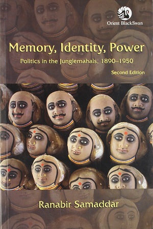 [9788125050544] Memory, Identity, Power: Politics in the Junglemahals, 1890 1950