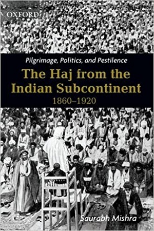 [9780198070603] Pilgrimage, Politics, and Pestilence: The Haj from the Indian Subcontinent, 1860-1920