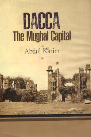 [9847000003959] Dacca The Mughal Capital