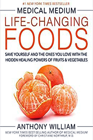 [9789385827464] Medical Medium Life-Changing Foods: Save Yourself and the Ones You Love with the Hidden Healing Powers of Fruits & Vegetables