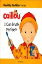 Caillou : I Can Brush My Teeth