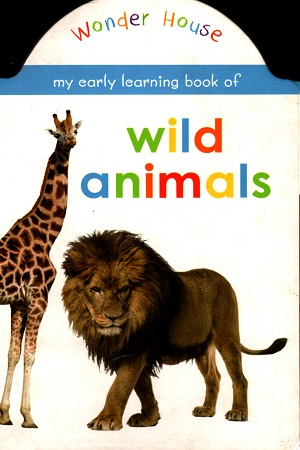 [9789387779082] MY EARLY LEARNING BOOK OF  WILD ANIMALS