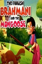 THE FOOLISH BRAHMANI AND THE MONGOOSE