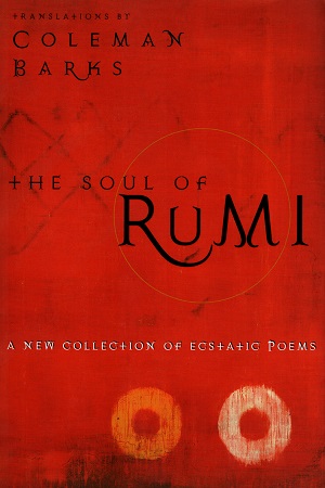 [9780060604523] The Soul of Rumi: A New Collection of Ecstatic Poems