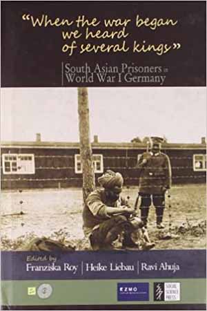 [9788187358435] When the War Began We Heard of Several Kings: South Asian Prisoners in World War I Germany