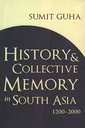 History and Collective Memory in South Asia, 1200―2000