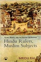 Hindu Rulers, Muslim Subject: Islam, Rights and the History of Kashmir