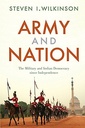 Army And Nation: The Military And Indian Democracy Since