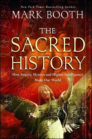 [9781451698572] The Sacred History: How Angels, Mystics and Higher Intelligence Made Our World