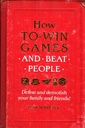 How to win games and beat people: Defeat and demolish your family and friends