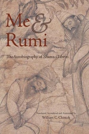 [9781887752527] Me and Rumi: The Autobiography of Shams-I Tabrizi