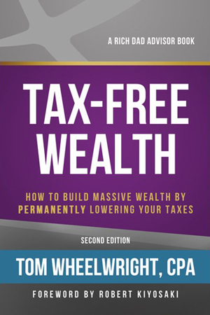 [9781947588059] Rich Dad Advisors: Tax-Free Wealth: How to Build Massive Wealth by Permanently Lowering Your Taxes