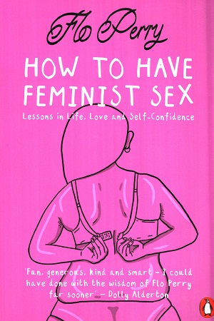 [9780141990408] How to Have Feminist Sex: A Fairly Graphic Guide