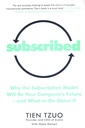 Subscribed: Why the Subscription Model Will Be Your Company’s Future―and What to Do About It