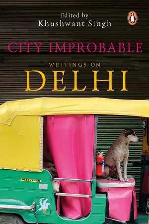 [9780143415329] CITY IMPROBABLE : WRITINGS ON DELHI