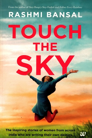 [9789386850706] Touch the Sky: The inspiring stories of women from across India who are writing their own destiny