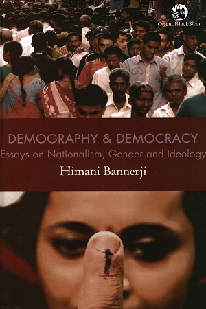 [9788125042921] Demography and Democracy: Essays on Nationalism, Gender and Ideology