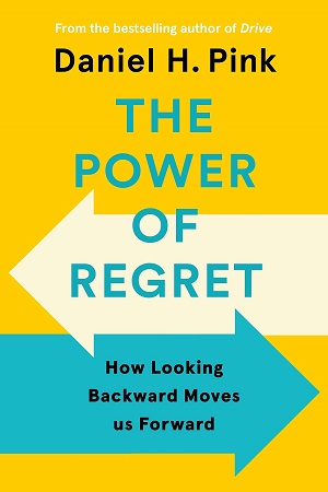 [9781838857035] The Power of Regret: How Looking Backward Moves Us Forward