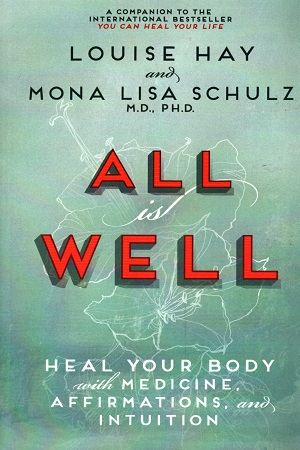 [9789381431832] All is Well: Heal Your Body with Medicine, Affirmation and Intuition