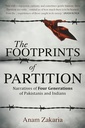 The Footprints of Partition: Narratives of Four Generations of Pakistanis and Indians