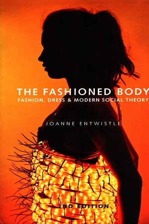[9780745649382] The Fashioned Body: Fashion, Dress and Social Theory