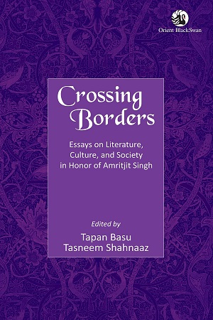 [9789386689368] Crossing Borders: Essays on Literature, Culture, and Society in Honor of Amritjit Singh