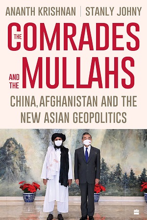 [9789354895210] The Comrades And The Mullahs: China, Afghanistan and the New Asian Geopolitics