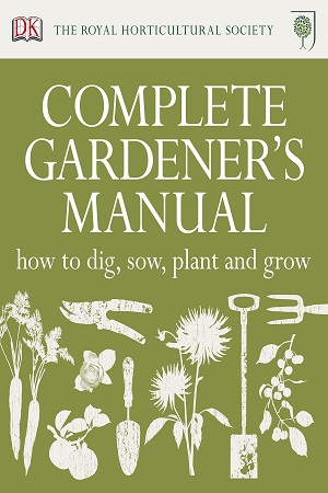 [9781405365833] RHS Complete Gardener's Manual: How to Dig, Sow, Plant and Grow