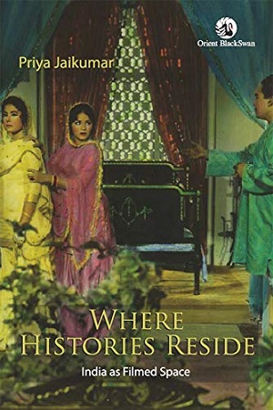 [9789352879038] Where Histories Reside : India as Filmed Space