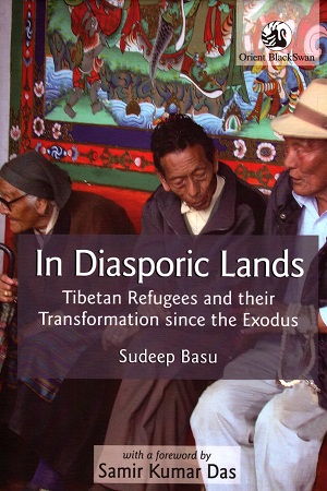 [9789352870851] In Diasporic Lands : Tibetan Refugees And Their Transformation Since The Exodus