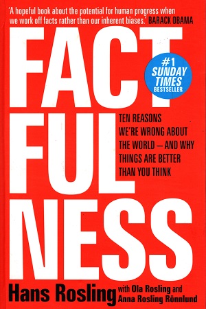 [9781473637467] Factfulness: Ten Reasons We'Re Wrong About The World - And Why Things Are Better Than You Think