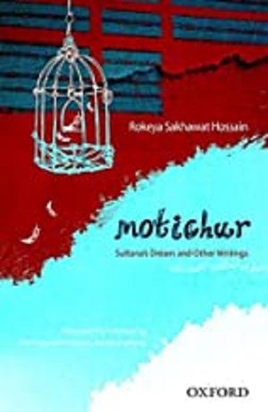 [9780199450374] Motichur: Sultana's Dream and Other Writings of Rokeya Sakhawat Hossain