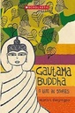 Gautama Buddha A Life In Stories