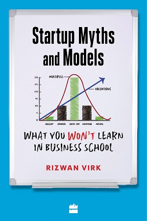 [9789354892271] Startup Myths And Models : What You Won't Learn in Business School