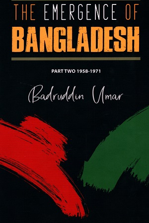 [9789849430735] The Emergence Of Bangladesh - Part Two (1958-1971)