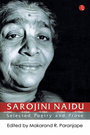 [9788129115805] Sarojini Naidu : Selected Poetry and Prose