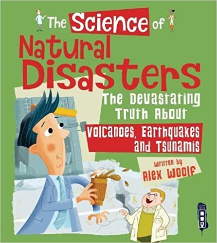 [9781912233243] The Science of Natural Disasters: The Devastating Truth About Volcanoes, Earthquakes and Tsunamis