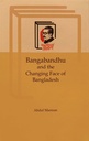 Bangabandhu And The Changing Face of Bangladesh
