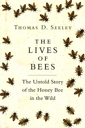 [9780691166766] The Lives of Bees The Untold Story of the Honey Bee in the Wild