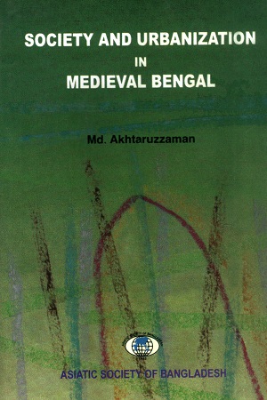 [9789843309167] Society And Urbanization In Medieval Bengal