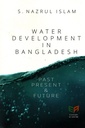 Water Development In Bangladesh Past Present & Future