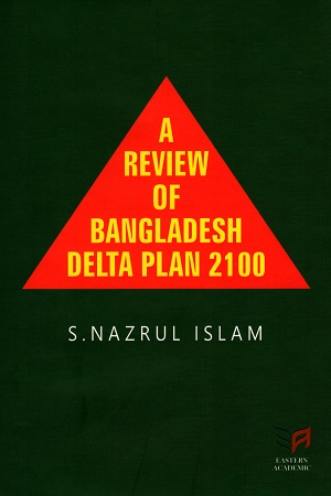 [9789848099216] A Review of Bangladesh Delta Plan 2100