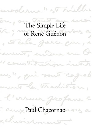 [9781597310550] The Simple Life of Rene Guenon