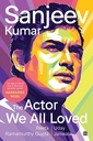 Sanjeev Kumar : The Actor We All Loved