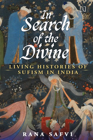 [9789393701114] In Search of the Divine: Living Histories of Sufism in India