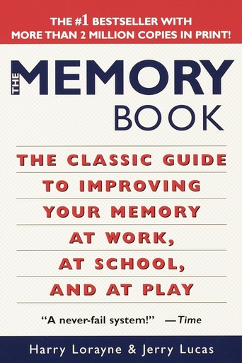 [7339600000008] The Memory Book: The Classic Guide to Improving Your Memory at Work, at School, and at Play