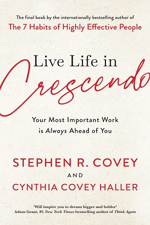 [9781398514157] Live Life in Crescendo: Your Most Important Work is Always Ahead of You