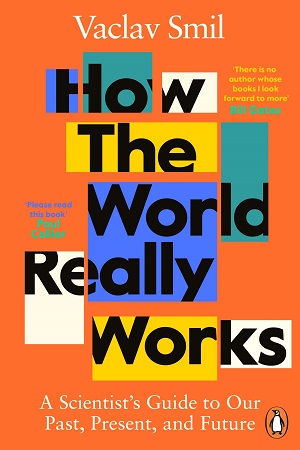 [9780241989678] How the World Really Works: A Scientist’s Guide to Our Past, Present and Future