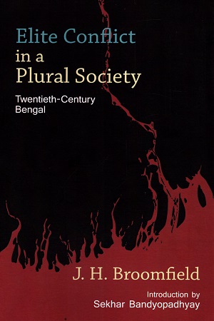 [9789383660452] Elite Conflict In a Plural Society (Twentieth-Century Bengal)