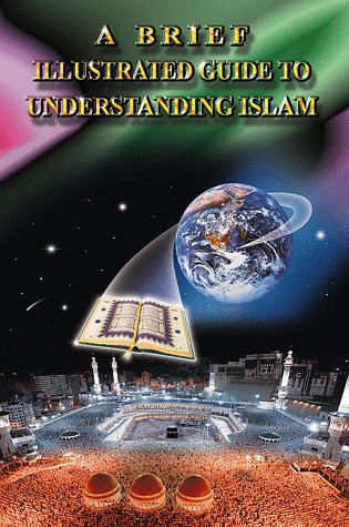 [9789960340111] A Brief Illustrated Guide To Understandind Islam